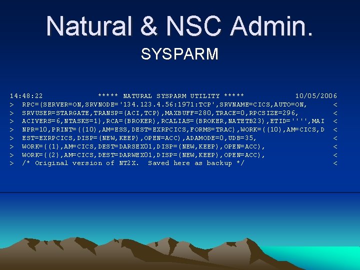 Natural & NSC Admin. SYSPARM 14: 48: 22 ***** NATURAL SYSPARM UTILITY ***** 10/05/2006