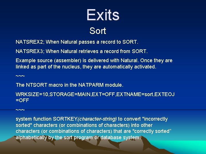 Exits Sort NATSREX 2; When Natural passes a record to SORT. NATSREX 3; When