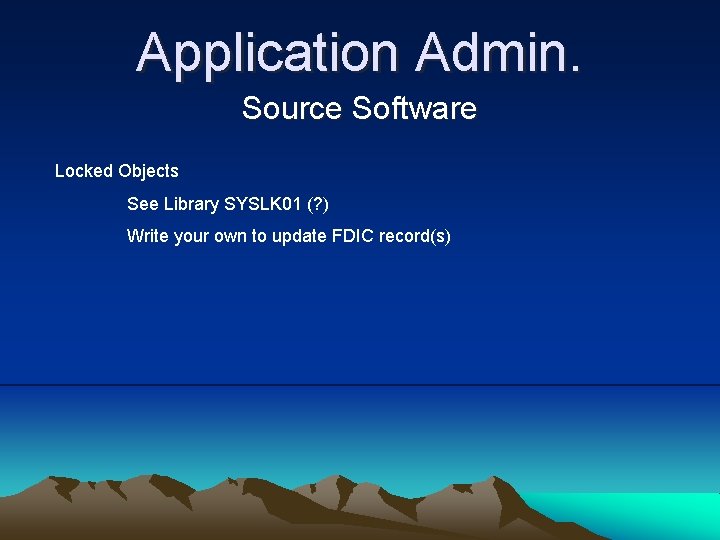 Application Admin. Source Software Locked Objects See Library SYSLK 01 (? ) Write your