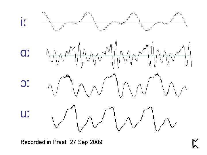 Recorded in Praat 27 Sep 2009 