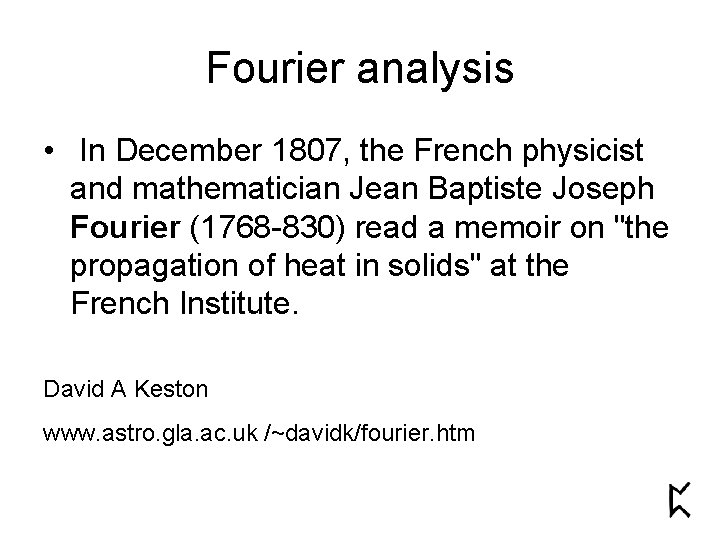 Fourier analysis • In December 1807, the French physicist and mathematician Jean Baptiste Joseph