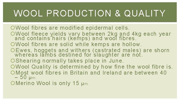 WOOL PRODUCTION & QUALITY Wool fibres are modified epidermal cells. Wool fleece yields vary