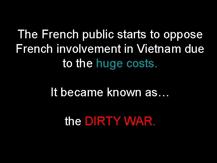 The French public starts to oppose French involvement in Vietnam due to the huge