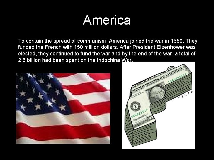 America To contain the spread of communism, America joined the war in 1950. They