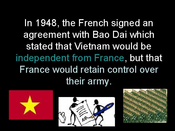In 1948, the French signed an agreement with Bao Dai which stated that Vietnam