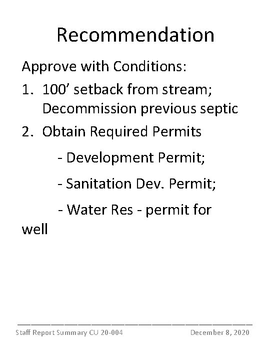 Recommendation Approve with Conditions: 1. 100’ setback from stream; Decommission previous septic 2. Obtain