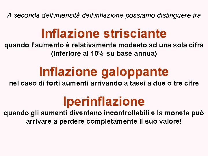 A seconda dell’intensità dell’inflazione possiamo distinguere tra Inflazione strisciante quando l’aumento è relativamente modesto