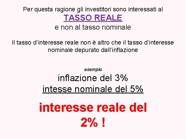 Per questa ragione gli investitori sono interessati al TASSO REALE e non al tasso