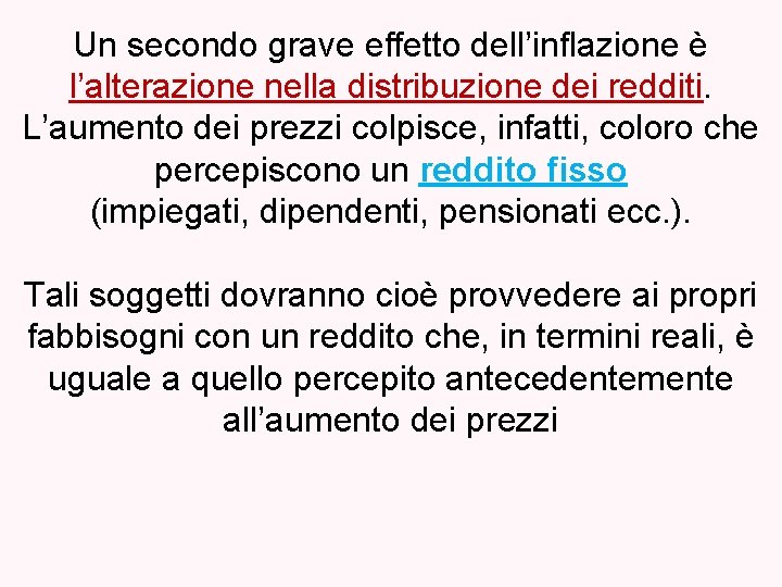 Un secondo grave effetto dell’inflazione è l’alterazione nella distribuzione dei redditi. L’aumento dei prezzi