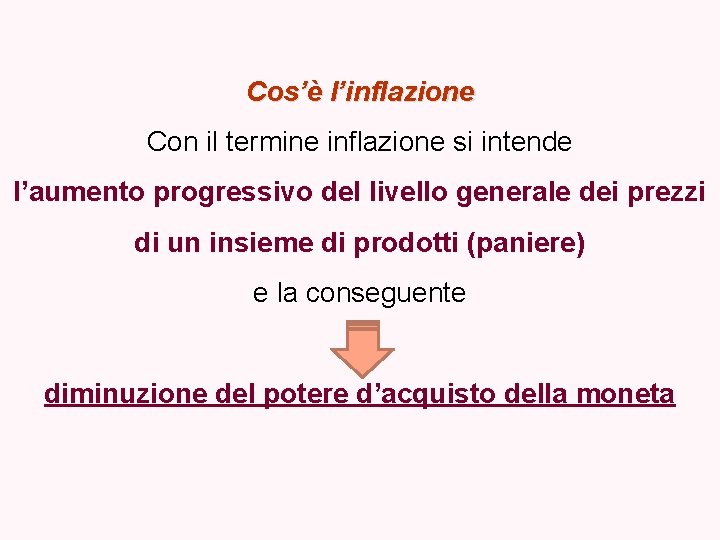 Cos’è l’inflazione Con il termine inflazione si intende l’aumento progressivo del livello generale dei