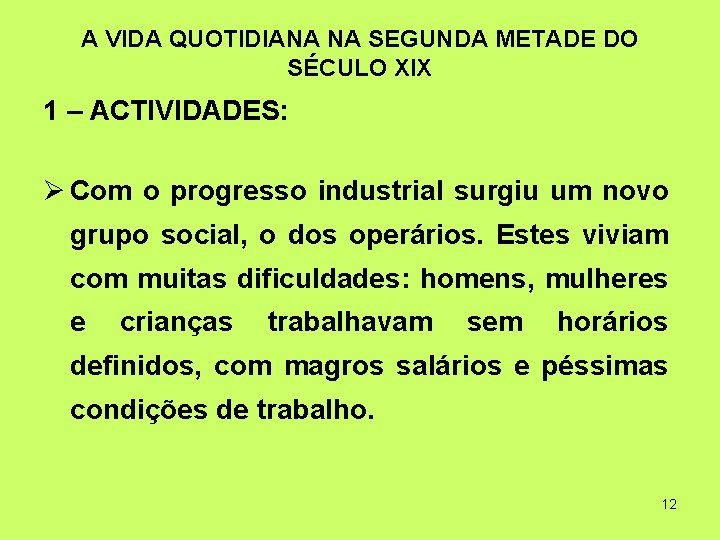 A VIDA QUOTIDIANA NA SEGUNDA METADE DO SÉCULO XIX 1 – ACTIVIDADES: Com o