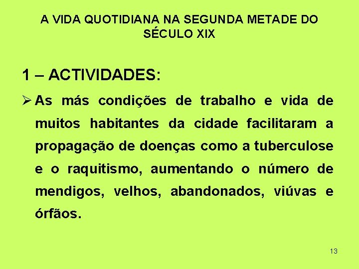 A VIDA QUOTIDIANA NA SEGUNDA METADE DO SÉCULO XIX 1 – ACTIVIDADES: As más