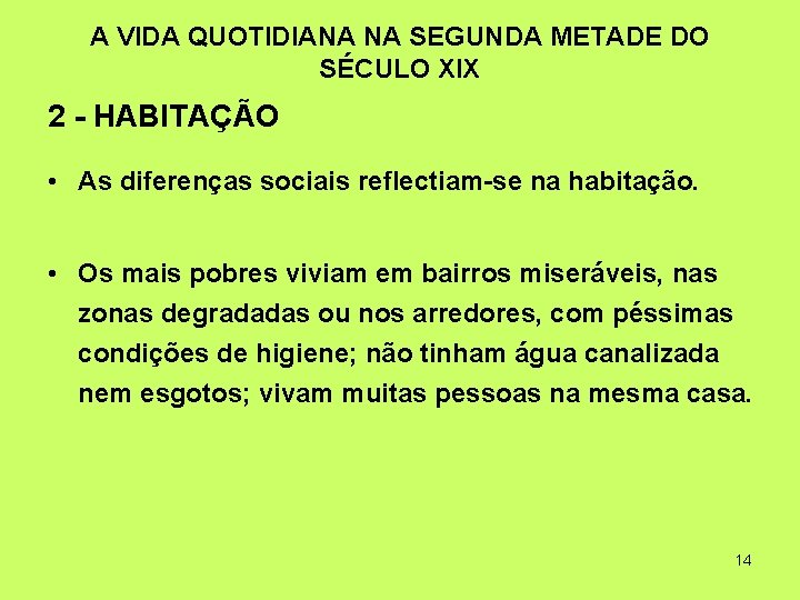 A VIDA QUOTIDIANA NA SEGUNDA METADE DO SÉCULO XIX 2 - HABITAÇÃO • As