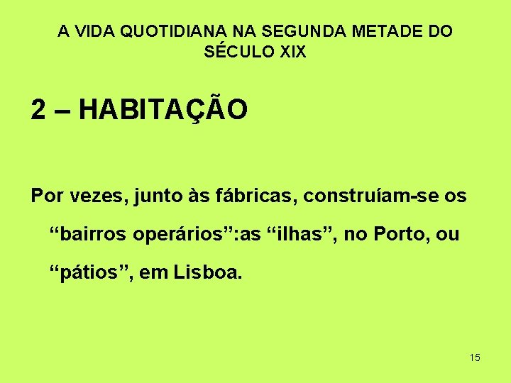 A VIDA QUOTIDIANA NA SEGUNDA METADE DO SÉCULO XIX 2 – HABITAÇÃO Por vezes,