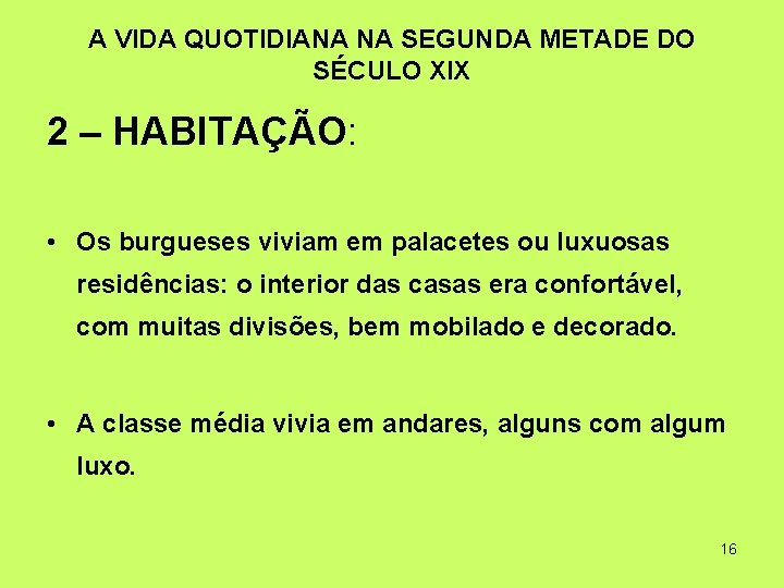 A VIDA QUOTIDIANA NA SEGUNDA METADE DO SÉCULO XIX 2 – HABITAÇÃO: • Os