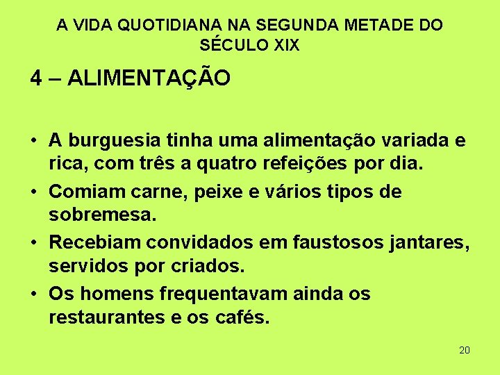 A VIDA QUOTIDIANA NA SEGUNDA METADE DO SÉCULO XIX 4 – ALIMENTAÇÃO • A