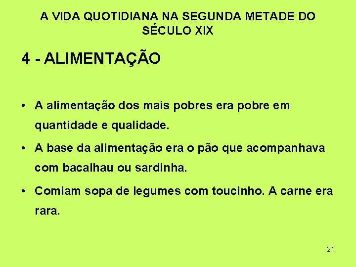 A VIDA QUOTIDIANA NA SEGUNDA METADE DO SÉCULO XIX 4 - ALIMENTAÇÃO • A