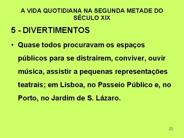 A VIDA QUOTIDIANA NA SEGUNDA METADE DO SÉCULO XIX 5 - DIVERTIMENTOS • Quase