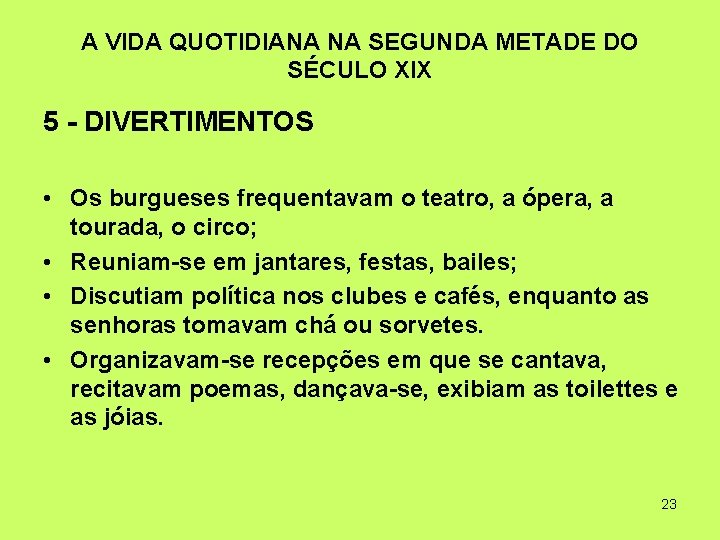 A VIDA QUOTIDIANA NA SEGUNDA METADE DO SÉCULO XIX 5 - DIVERTIMENTOS • Os