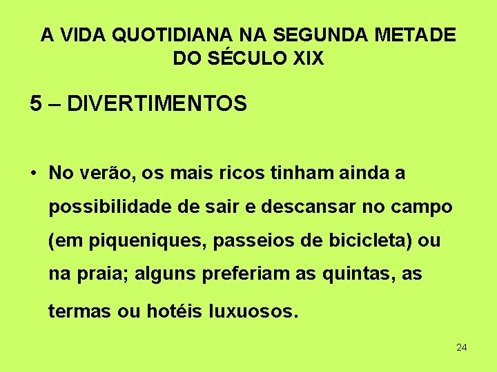 A VIDA QUOTIDIANA NA SEGUNDA METADE DO SÉCULO XIX 5 – DIVERTIMENTOS • No