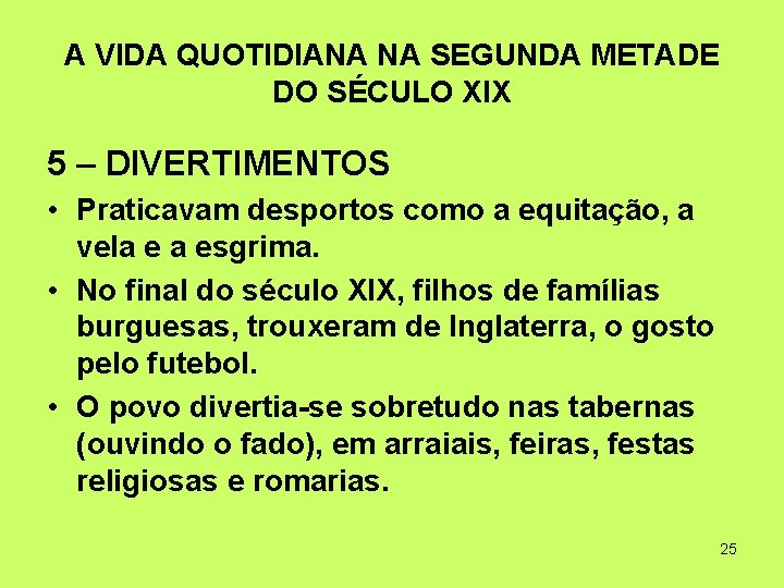 A VIDA QUOTIDIANA NA SEGUNDA METADE DO SÉCULO XIX 5 – DIVERTIMENTOS • Praticavam