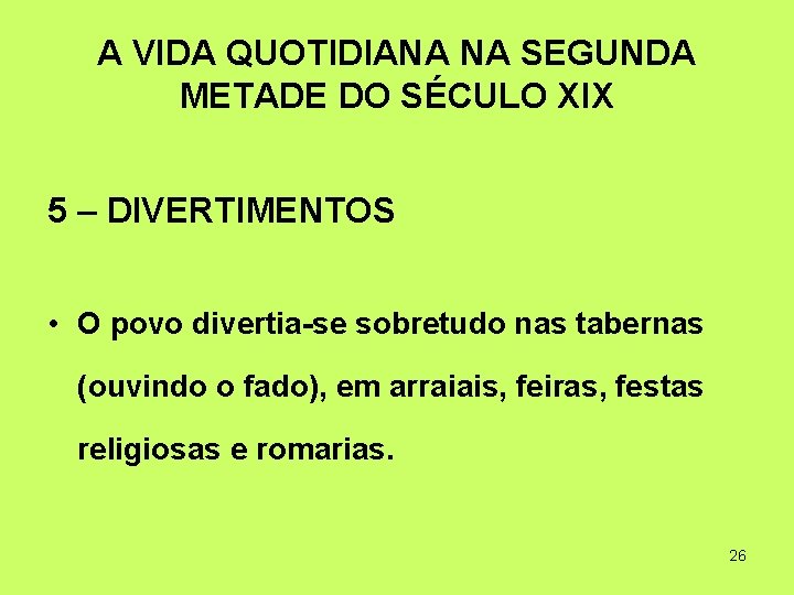 A VIDA QUOTIDIANA NA SEGUNDA METADE DO SÉCULO XIX 5 – DIVERTIMENTOS • O