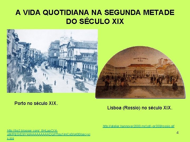A VIDA QUOTIDIANA NA SEGUNDA METADE DO SÉCULO XIX Porto no século XIX. Lisboa