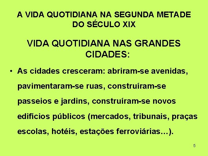 A VIDA QUOTIDIANA NA SEGUNDA METADE DO SÉCULO XIX VIDA QUOTIDIANA NAS GRANDES CIDADES: