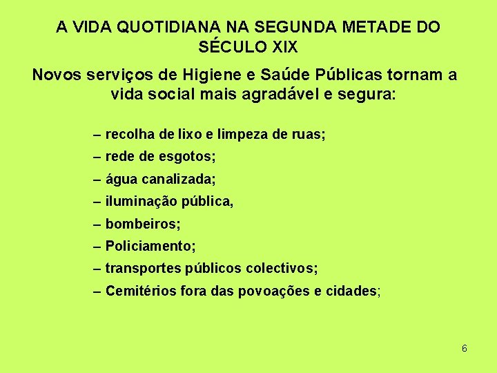 A VIDA QUOTIDIANA NA SEGUNDA METADE DO SÉCULO XIX Novos serviços de Higiene e