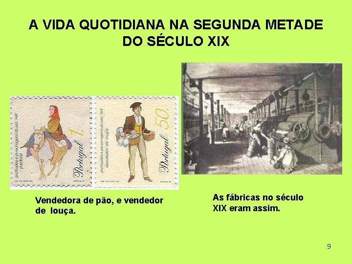 A VIDA QUOTIDIANA NA SEGUNDA METADE DO SÉCULO XIX Vendedora de pão, e vendedor