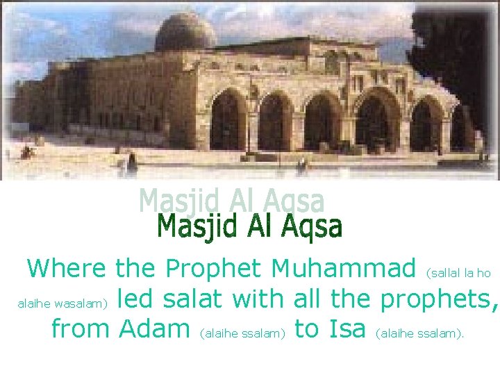 Where the Prophet Muhammad (sallal la ho alaihe wasalam) led salat with all the