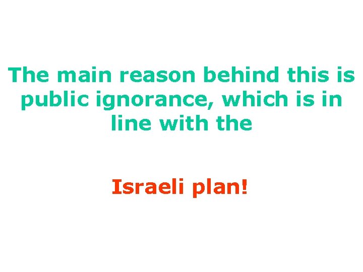 The main reason behind this is public ignorance, which is in line with the