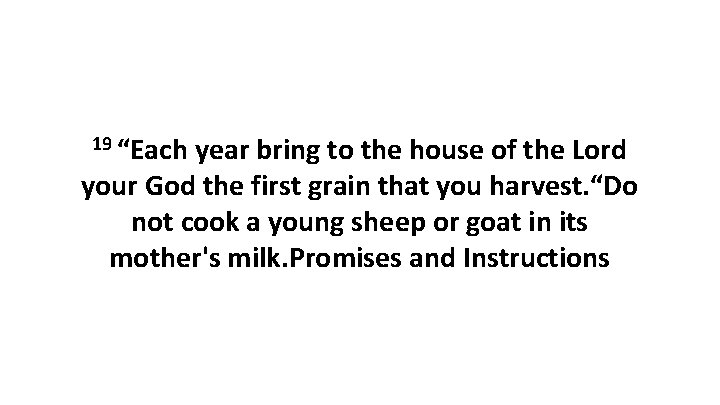 19 “Each year bring to the house of the Lord your God the first