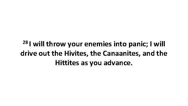 28 I will throw your enemies into panic; I will drive out the Hivites,