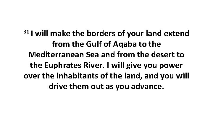 31 I will make the borders of your land extend from the Gulf of