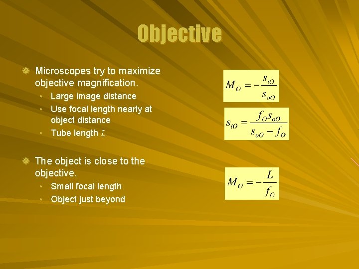 Objective ] Microscopes try to maximize objective magnification. • Large image distance • Use