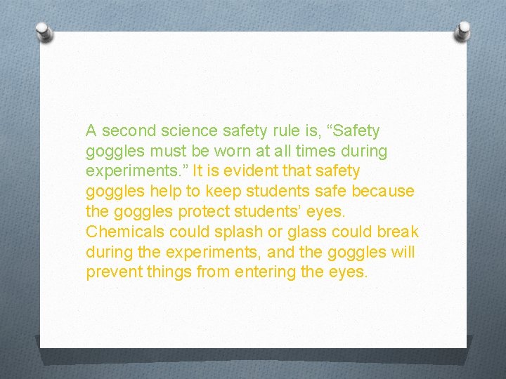 A second science safety rule is, “Safety goggles must be worn at all times
