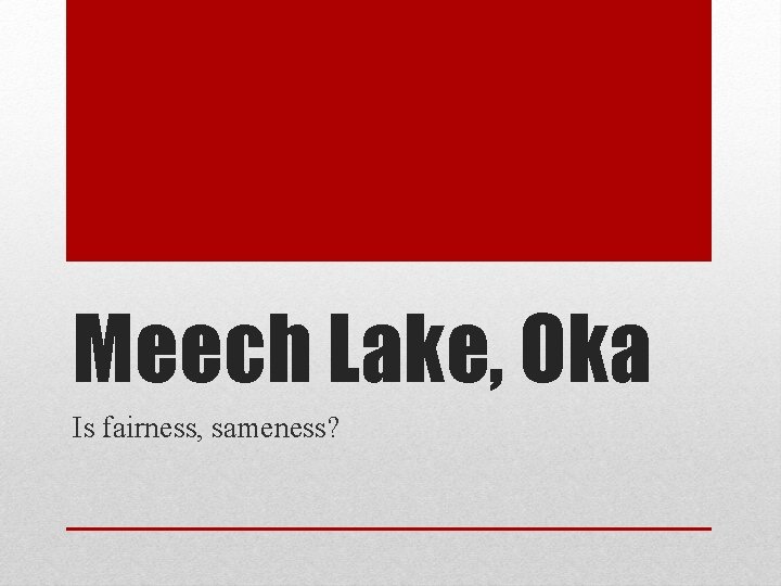 Meech Lake, Oka Is fairness, sameness? 