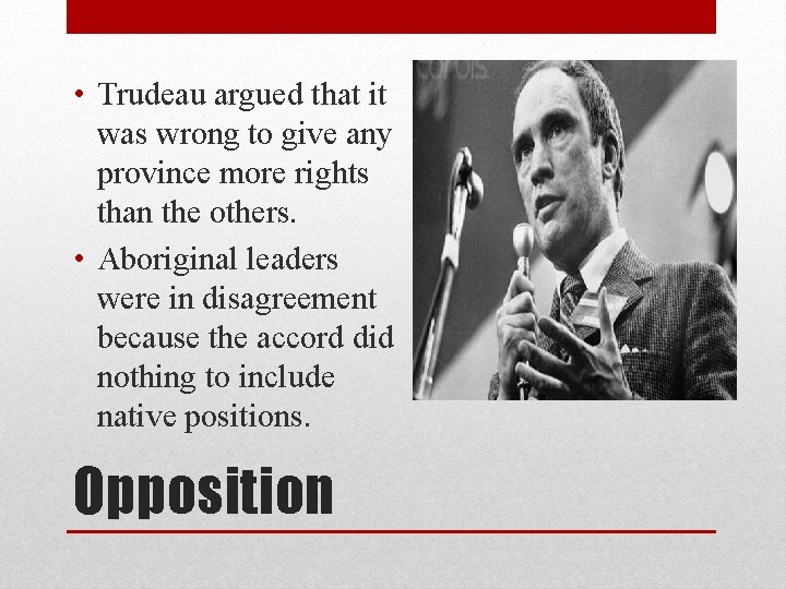  • Trudeau argued that it was wrong to give any province more rights