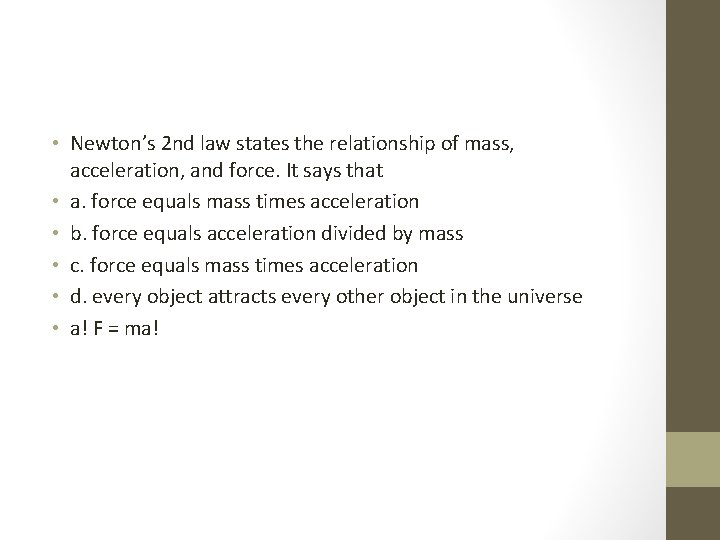  • Newton’s 2 nd law states the relationship of mass, acceleration, and force.