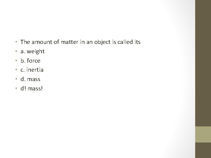  • • • The amount of matter in an object is called its
