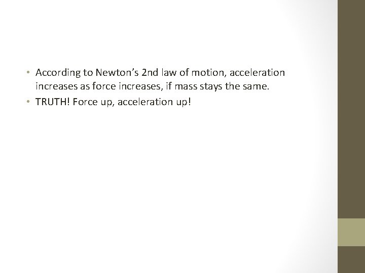  • According to Newton’s 2 nd law of motion, acceleration increases as force