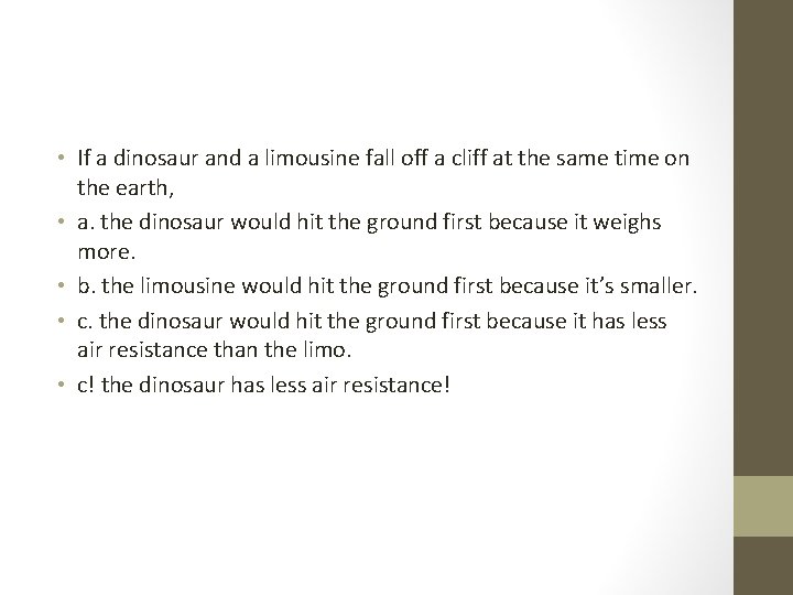  • If a dinosaur and a limousine fall off a cliff at the