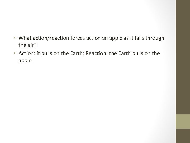  • What action/reaction forces act on an apple as it falls through the