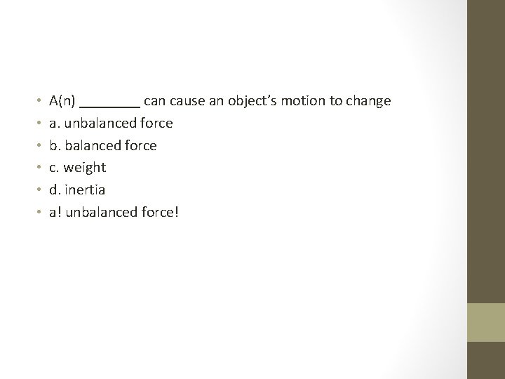  • • • A(n) ____ can cause an object’s motion to change a.