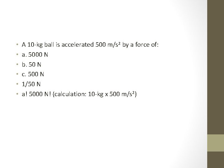  • • • A 10 -kg ball is accelerated 500 m/s 2 by