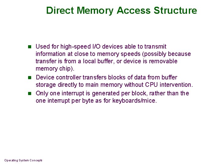 Direct Memory Access Structure n Used for high-speed I/O devices able to transmit information