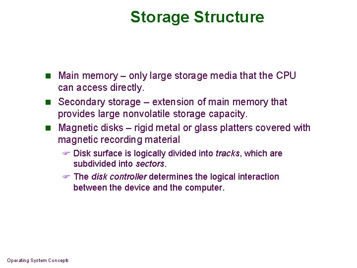 Storage Structure n Main memory – only large storage media that the CPU can