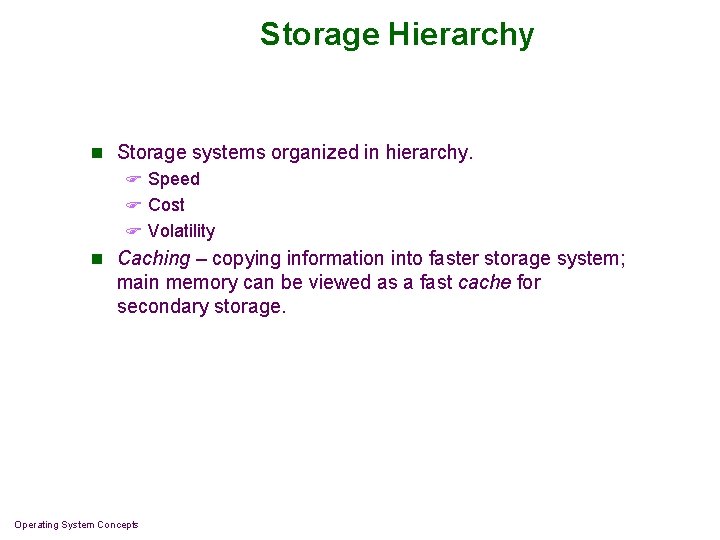 Storage Hierarchy n Storage systems organized in hierarchy. F Speed F Cost F Volatility
