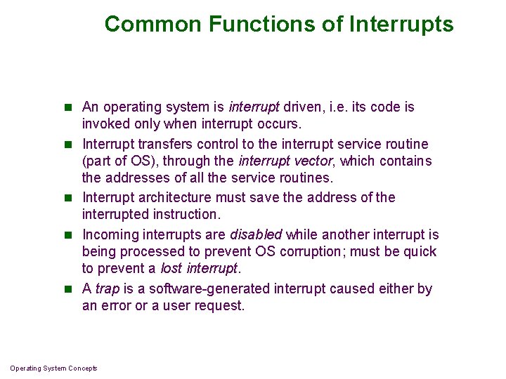 Common Functions of Interrupts n An operating system is interrupt driven, i. e. its